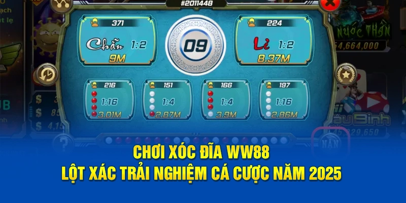 Chơi Xóc Đĩa WW88 - Lột Xác Trải Nghiệm Cá Cược Năm 2025